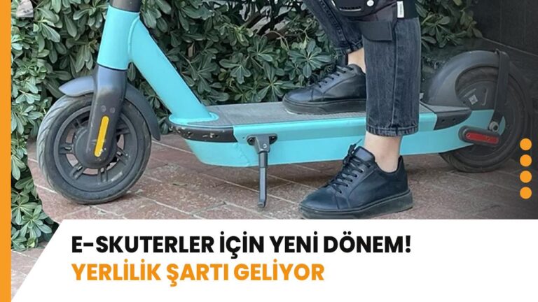 Elektrikli Scooterların Yerlilik Şartları Güncellendi